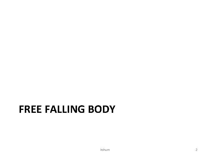 FREE FALLING BODY kshum 2 