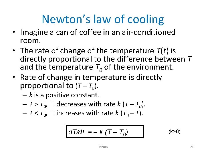 Newton’s law of cooling • Imagine a can of coffee in an air-conditioned room.