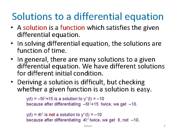 Solutions to a differential equation • A solution is a function which satisfies the