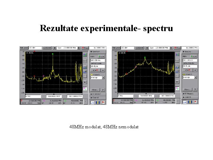 Rezultate experimentale- spectru 48 MHz modulat, 48 MHz nemodulat 