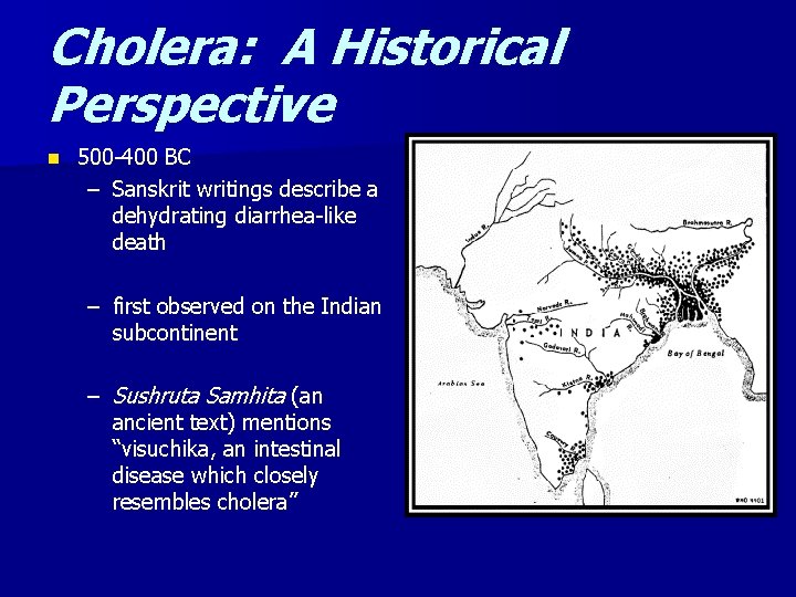 Cholera: A Historical Perspective n 500 -400 BC – Sanskrit writings describe a dehydrating