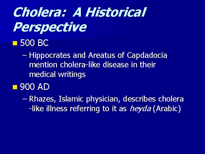 Cholera: A Historical Perspective n 500 BC – Hippocrates and Areatus of Capdadocia mention