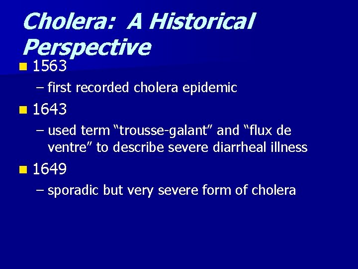 Cholera: A Historical Perspective n 1563 – first recorded cholera epidemic n 1643 –