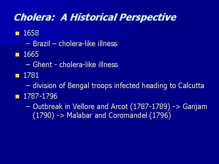Cholera: A Historical Perspective n n 1658 – Brazil – cholera-like illness 1665 –