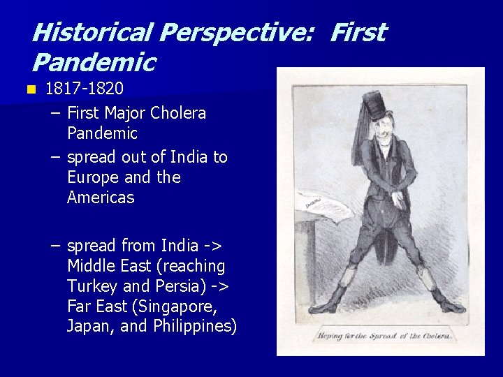 Historical Perspective: First Pandemic n 1817 -1820 – First Major Cholera Pandemic – spread