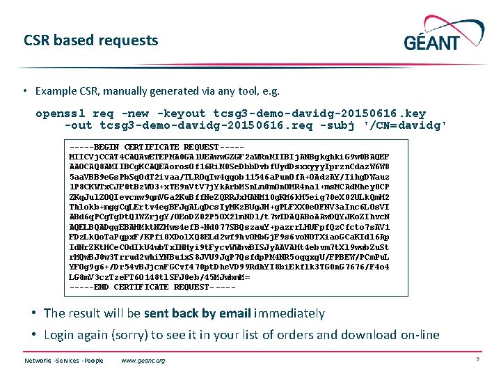 CSR based requests • Example CSR, manually generated via any tool, e. g. openssl