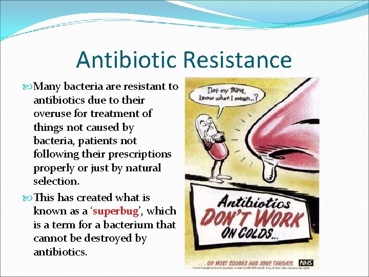 Antibiotic Resistance Many bacteria are resistant to antibiotics due to their overuse for treatment Antibiotic Resistance Many bacteria are resistant to antibiotics due to their overuse for treatment