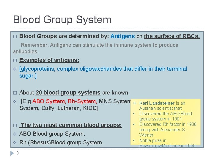 Blood Group System � Blood Groups are determined by: Antigens on the surface of