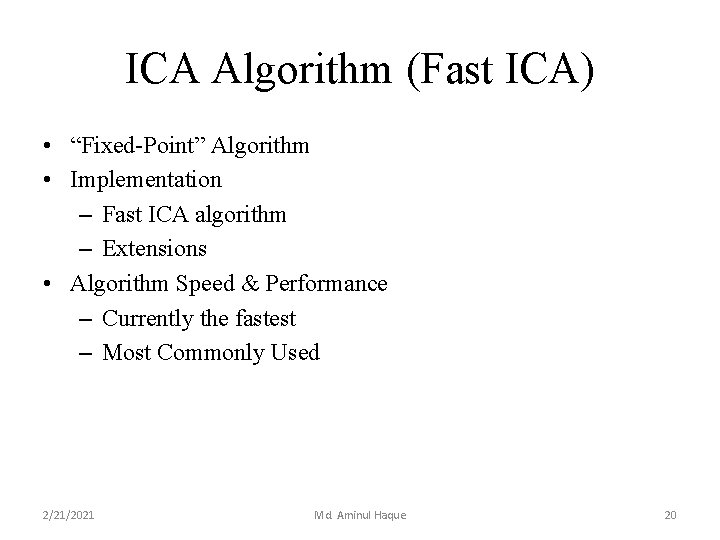 ICA Algorithm (Fast ICA) • “Fixed-Point” Algorithm • Implementation – Fast ICA algorithm –