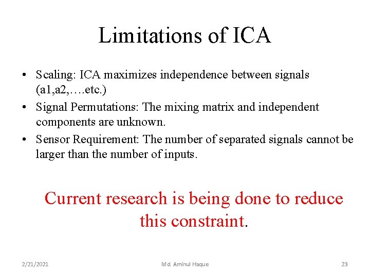 Limitations of ICA • Scaling: ICA maximizes independence between signals (a 1, a 2,