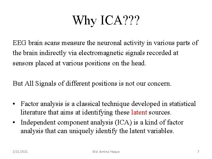 Why ICA? ? ? EEG brain scans measure the neuronal activity in various parts