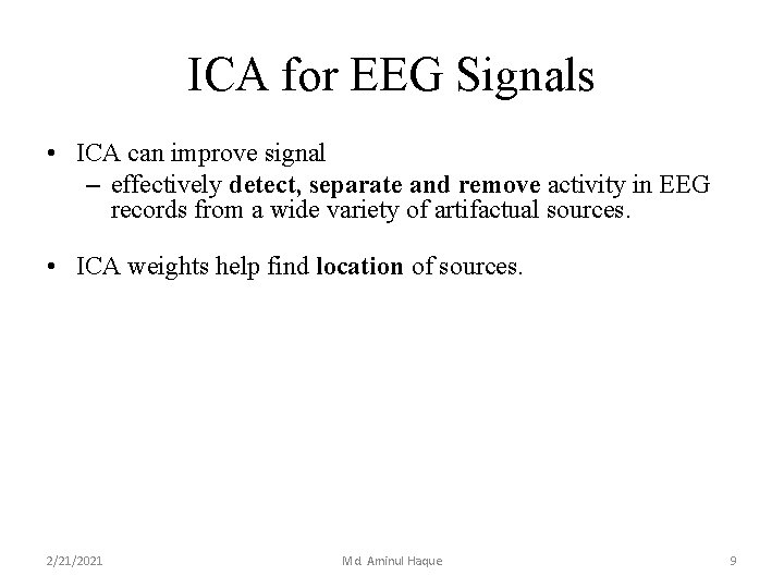 ICA for EEG Signals • ICA can improve signal – effectively detect, separate and