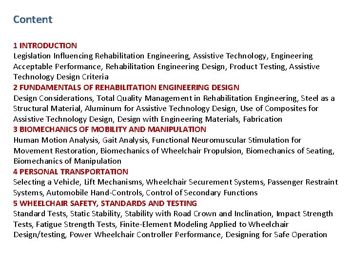 Content 1 INTRODUCTION Legislation Influencing Rehabilitation Engineering, Assistive Technology, Engineering Acceptable Performance, Rehabilitation Engineering