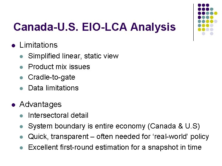 Canada-U. S. EIO-LCA Analysis l Limitations l l l Simplified linear, static view Product