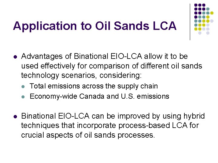 Application to Oil Sands LCA l Advantages of Binational EIO-LCA allow it to be