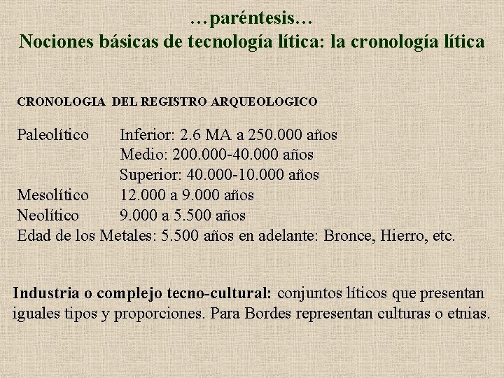 …paréntesis… Nociones básicas de tecnología lítica: la cronología lítica CRONOLOGIA DEL REGISTRO ARQUEOLOGICO Paleolítico