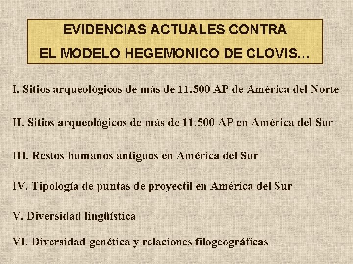 EVIDENCIAS ACTUALES CONTRA EL MODELO HEGEMONICO DE CLOVIS… I. Sitios arqueológicos de más de