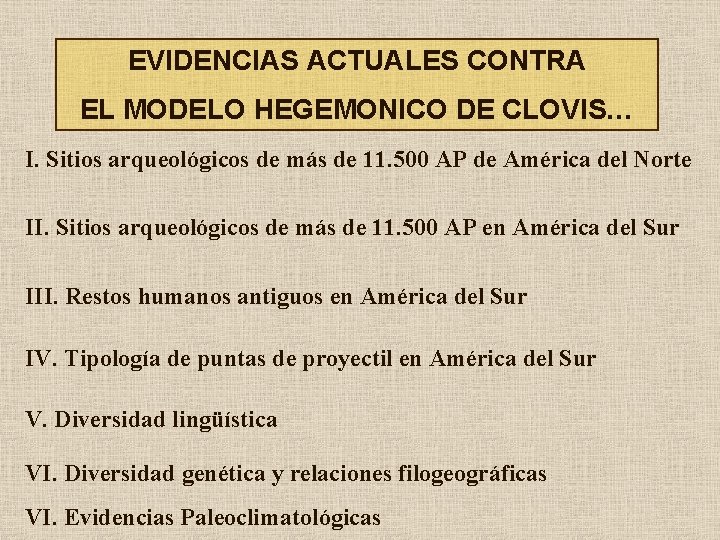 EVIDENCIAS ACTUALES CONTRA EL MODELO HEGEMONICO DE CLOVIS… I. Sitios arqueológicos de más de