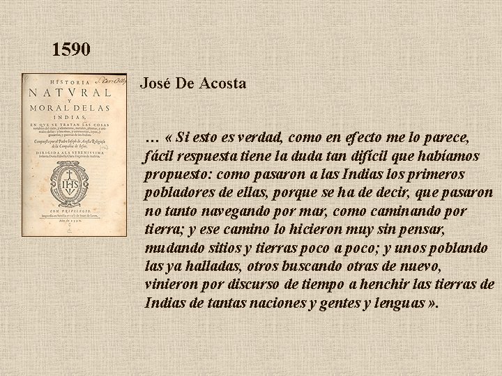 1590 José De Acosta … « Si esto es verdad, como en efecto me