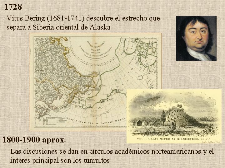 1728 Vitus Bering (1681 -1741) descubre el estrecho que separa a Siberia oriental de