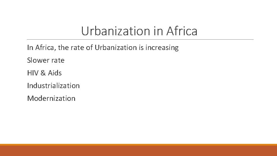 Urbanization in Africa In Africa, the rate of Urbanization is increasing Slower rate HIV