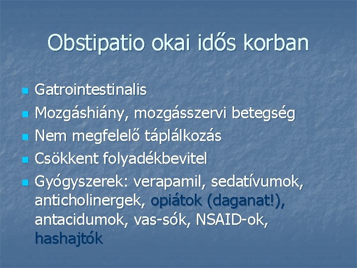 Obstipatio okai idős korban n n Gatrointestinalis Mozgáshiány, mozgásszervi betegség Nem megfelelő táplálkozás Csökkent