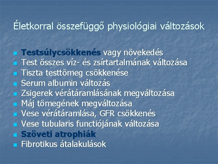 Életkorral összefüggő physiológiai változások n n n n n Testsúlycsökkenés vagy növekedés Test összes