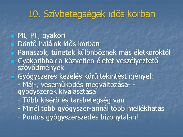 10. Szívbetegségek idős korban n n MI, PF, gyakori Döntő halálok idős korban Panaszok,