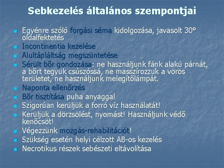 Sebkezelés általános szempontjai n n n Egyénre szóló forgási séma kidolgozása, javasolt 30° oldalfektetés