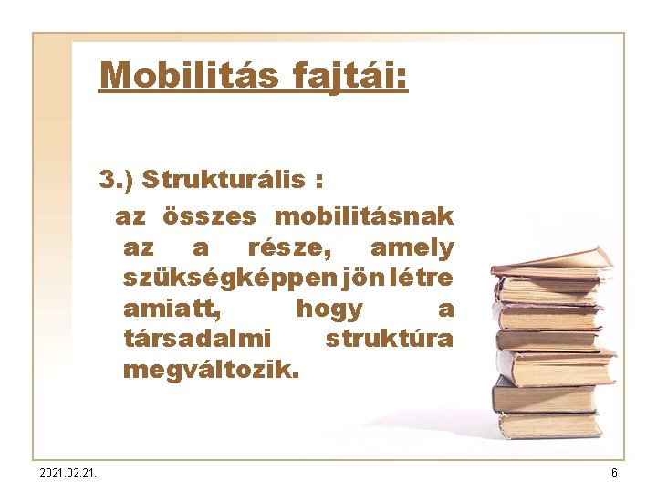 Mobilitás fajtái: 3. ) Strukturális : az összes mobilitásnak az a része, amely szükségképpen