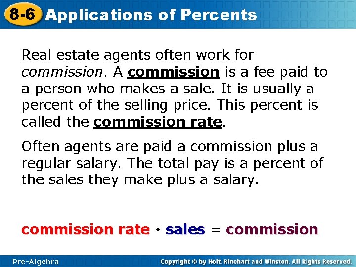 8 -6 Applications of Percents Real estate agents often work for commission. A commission