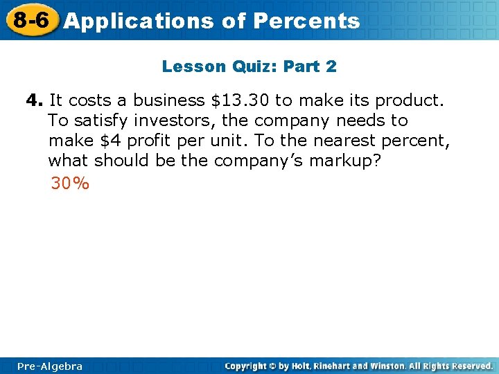 8 -6 Applications of Percents Lesson Quiz: Part 2 4. It costs a business