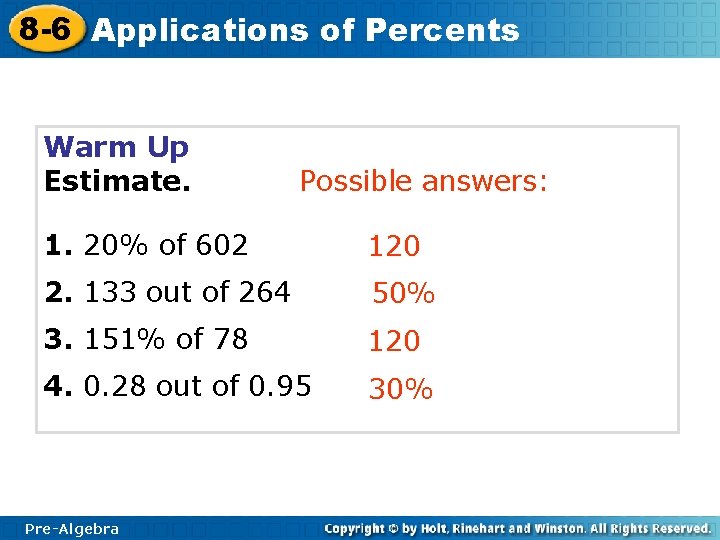 8 -6 Applications of Percents Warm Up Estimate. Possible answers: 1. 20% of 602