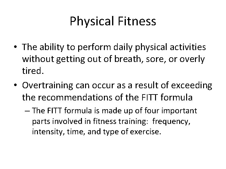 Physical Fitness • The ability to perform daily physical activities without getting out of