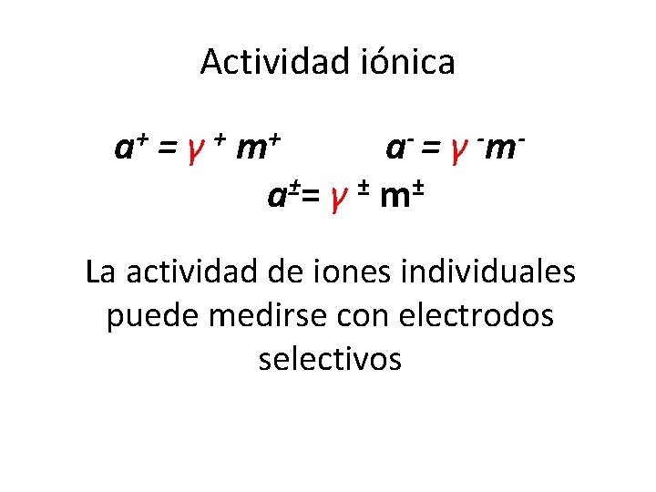 Actividad iónica a+ = γ + m+ a - = γ -m a ±=
