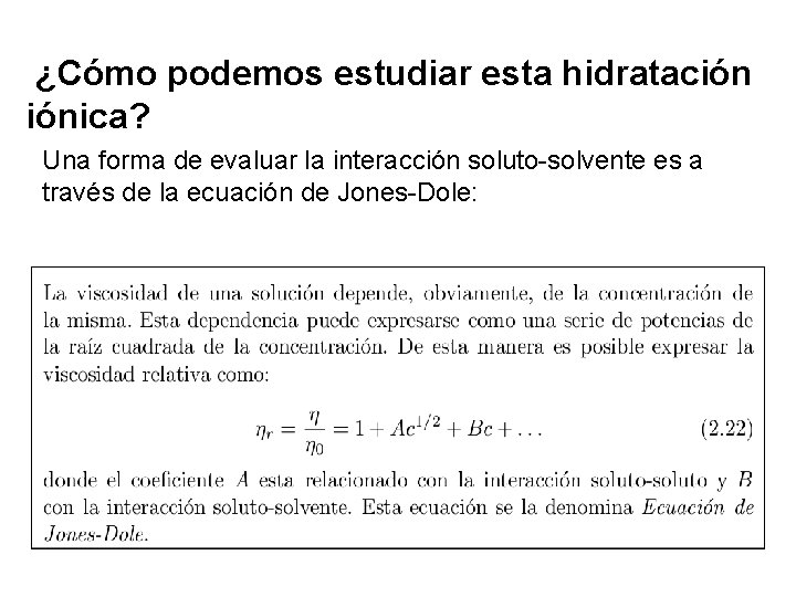 ¿Cómo podemos estudiar esta hidratación iónica? Una forma de evaluar la interacción soluto-solvente es