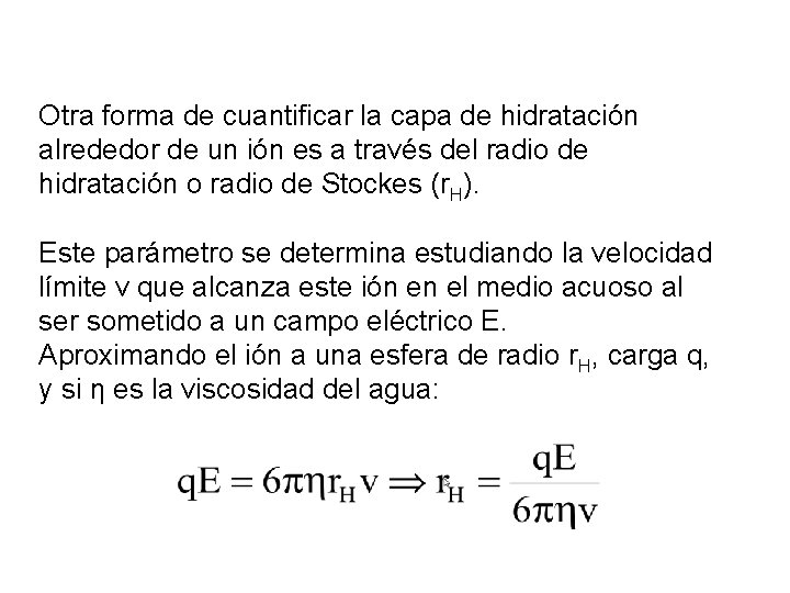 Como podemos estudiar esta hidratación iónica? Otra forma de cuantificar la capa de hidratación