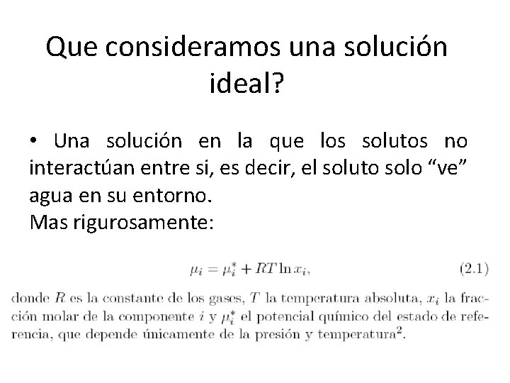 Que consideramos una solución ideal? • Una solución en la que los solutos no