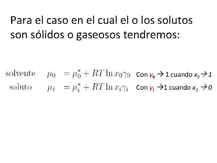 Para el caso en el cual el o los solutos son sólidos o gaseosos