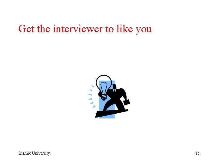 Get the interviewer to like you Islamic University 16 