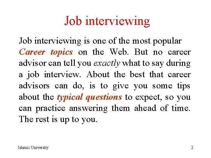 Job interviewing is one of the most popular Career topics on the Web. But