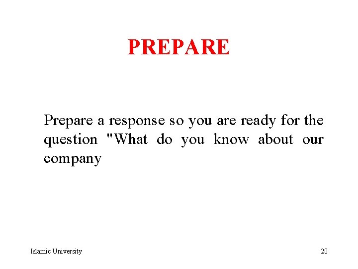 PREPARE Prepare a response so you are ready for the question "What do you