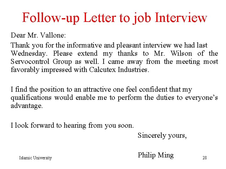 Follow-up Letter to job Interview Dear Mr. Vallone: Thank you for the informative and