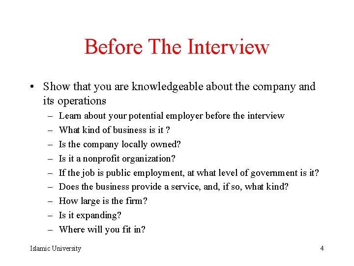 Before The Interview • Show that you are knowledgeable about the company and its