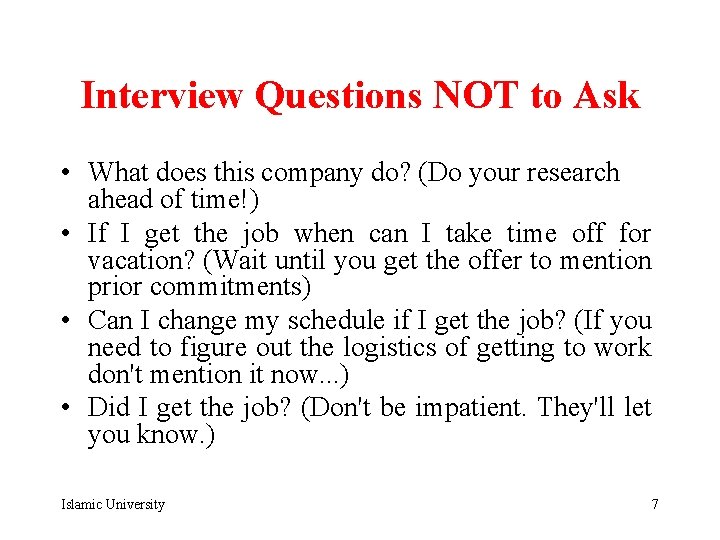 Interview Questions NOT to Ask • What does this company do? (Do your research