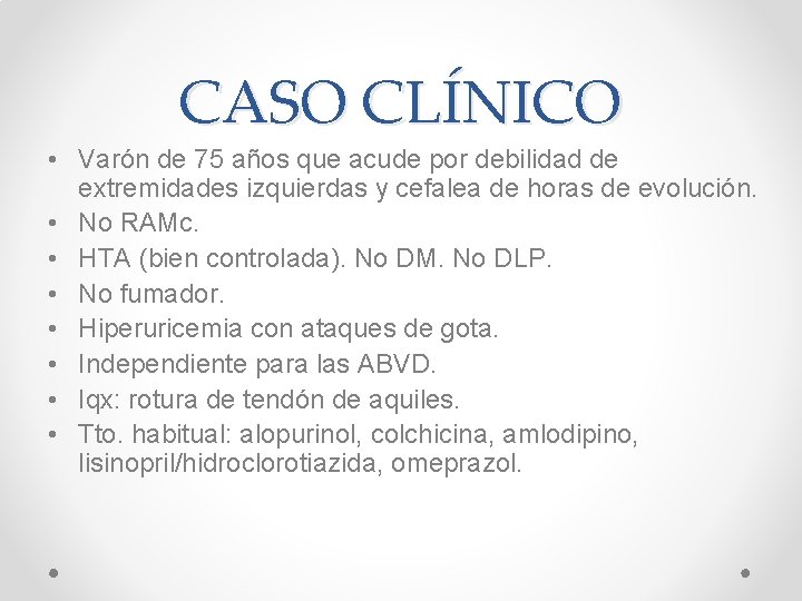 CASO CLÍNICO • Varón de 75 años que acude por debilidad de extremidades izquierdas