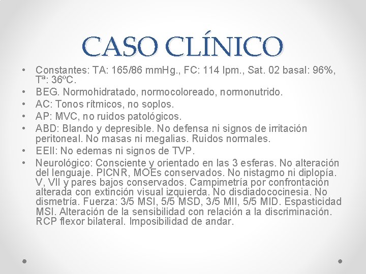 CASO CLÍNICO • Constantes: TA: 165/86 mm. Hg. , FC: 114 lpm. , Sat.