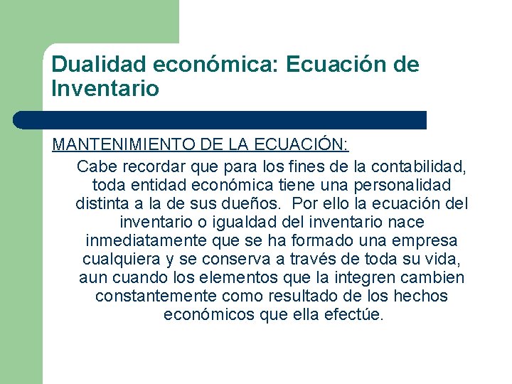 Dualidad económica: Ecuación de Inventario MANTENIMIENTO DE LA ECUACIÓN: Cabe recordar que para los
