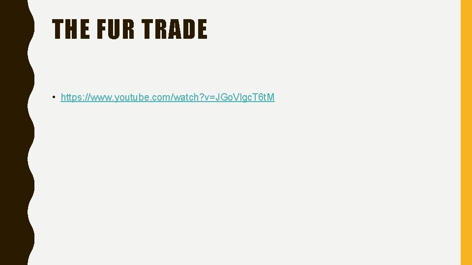 THE FUR TRADE • https: //www. youtube. com/watch? v=JGo. Vlgc. T 6 t. M