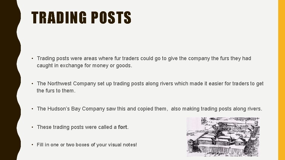 TRADING POSTS • Trading posts were areas where fur traders could go to give